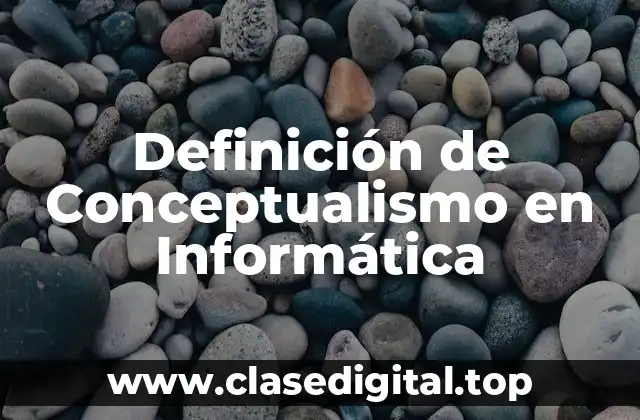 Definición técnica de Conceptualismo en Informática