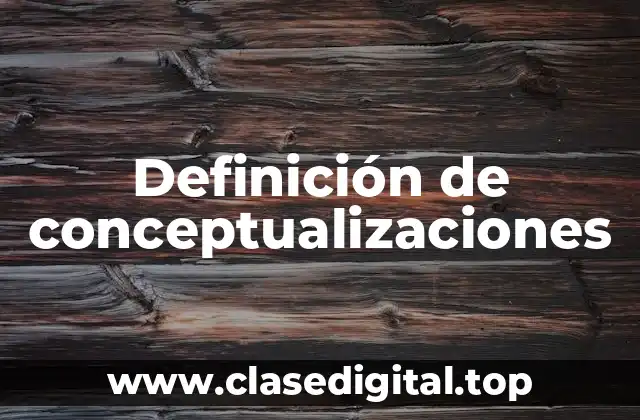 Definición de conceptualizaciones