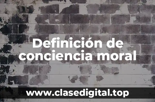 Definición de conciencia moral