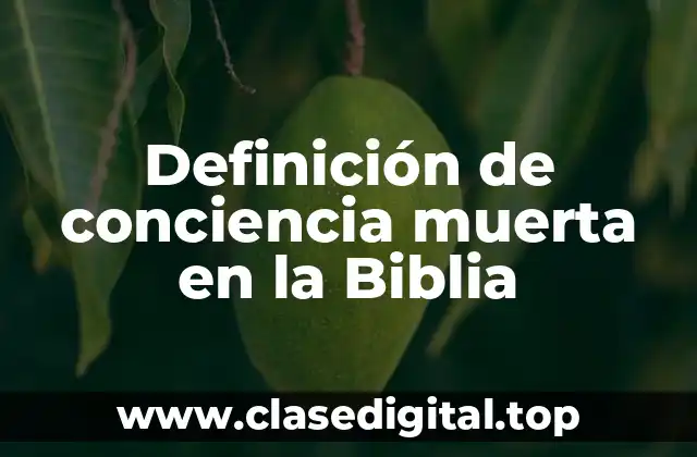Definición de conciencia muerta en la Biblia