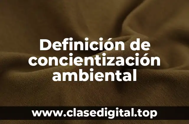 Definición de concientización ambiental