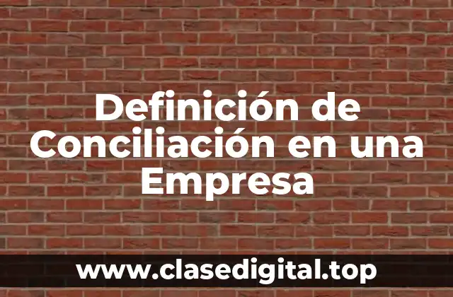 Definición de Conciliación en una Empresa