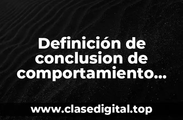 Definición de conclusion de comportamiento organizacional tareas