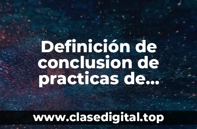 Definición de conclusion de practicas de fundamentos de enfermeria