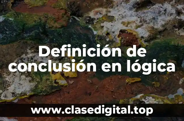 Definición de conclusión en lógica