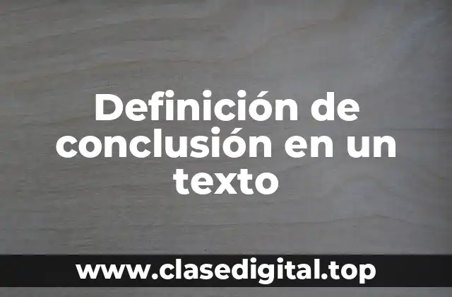 Definición de conclusión en un texto