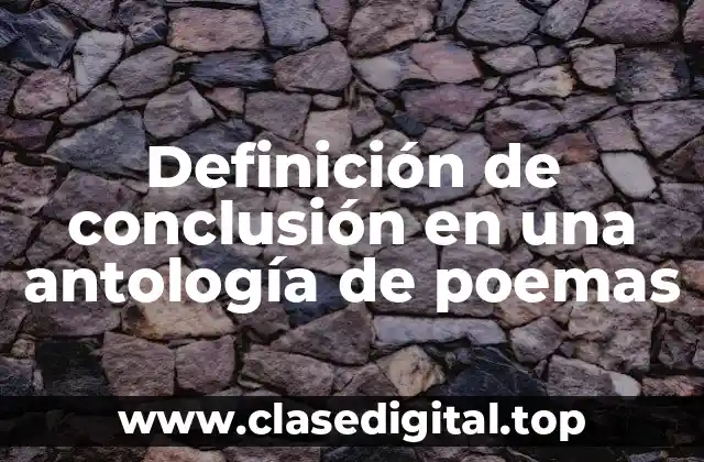 Ejemplos de conclusión en una antología de poemas