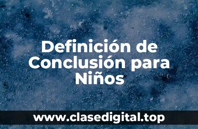 Definición de Conclusión para Niños
