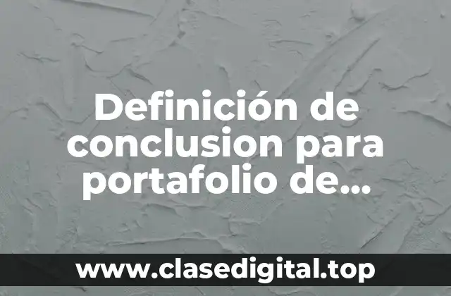 Ejemplos de conclusion para portafolio de evidencias