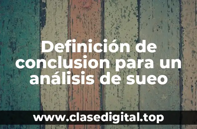 Definición de conclusion para un análisis de sueo