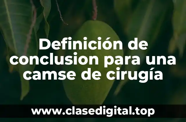 Ejemplos de conclusión para una camse de cirugía