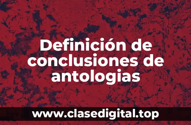 Definición de conclusiones de antologias