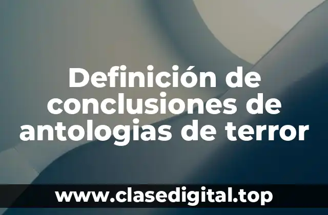 Definición de conclusiones de antologias de terror
