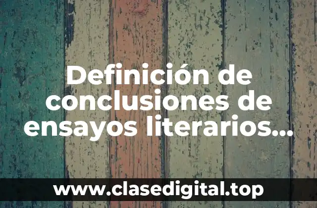 Definición de conclusiones de ensayos literarios sobre la contaminación