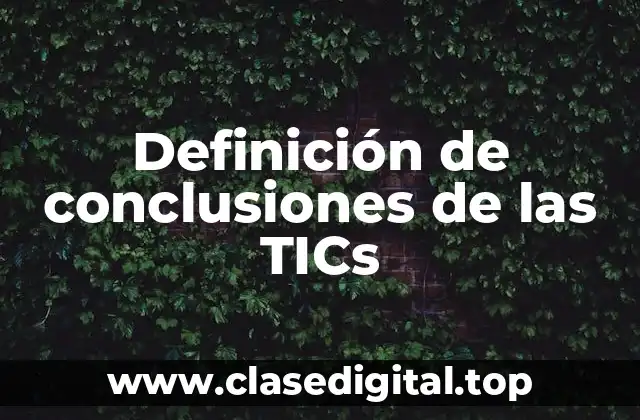 Definición de conclusiones de las TICs