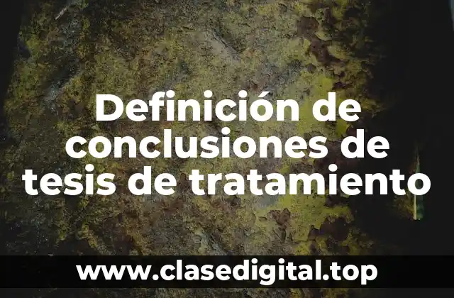 Definición de conclusiones de tesis de tratamiento