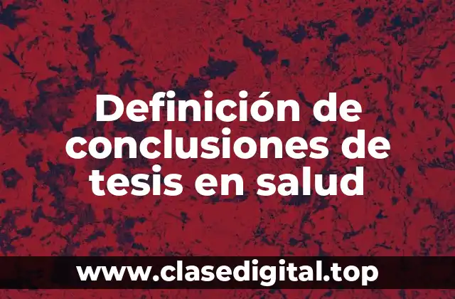 Definición de conclusiones de tesis en salud