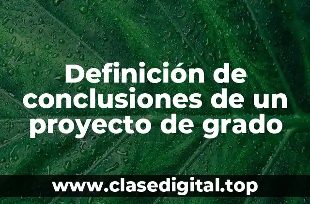 Definición de conclusiones de un proyecto de grado