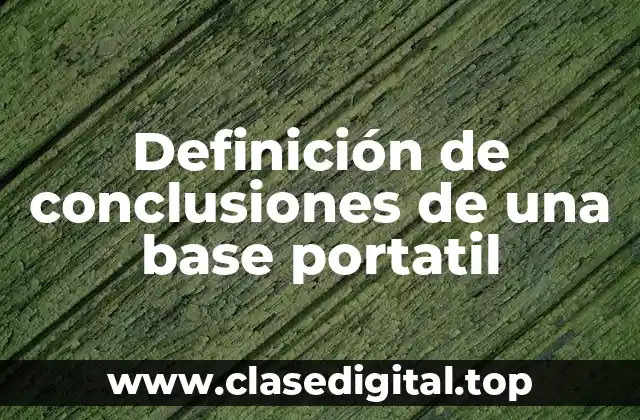 Definición de conclusiones de una base portatil