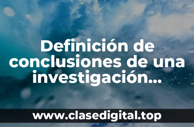 Ejemplos de conclusiones de investigación científica