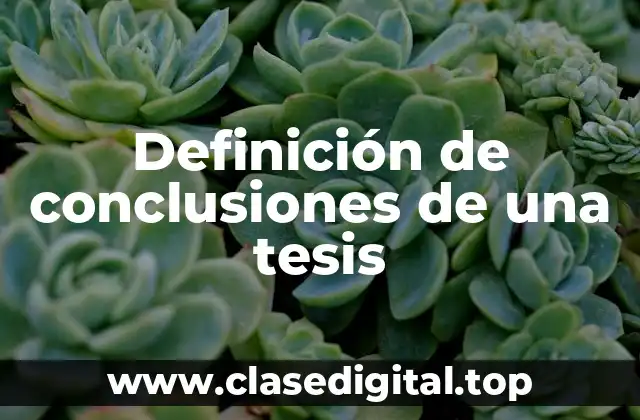 Definición técnica de conclusión de una tesis