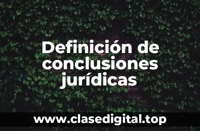 Ejemplos de conclusiones jurídicas