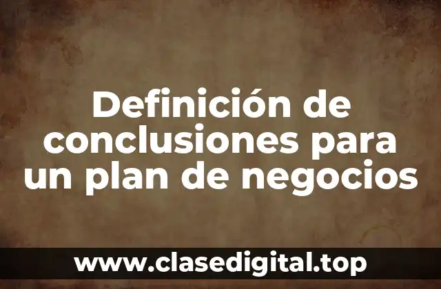 Definición de conclusiones para un plan de negocios