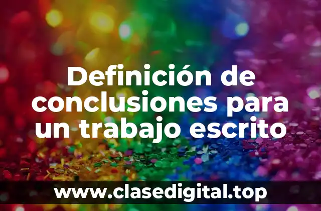 Ejemplos de conclusiones para un trabajo escrito