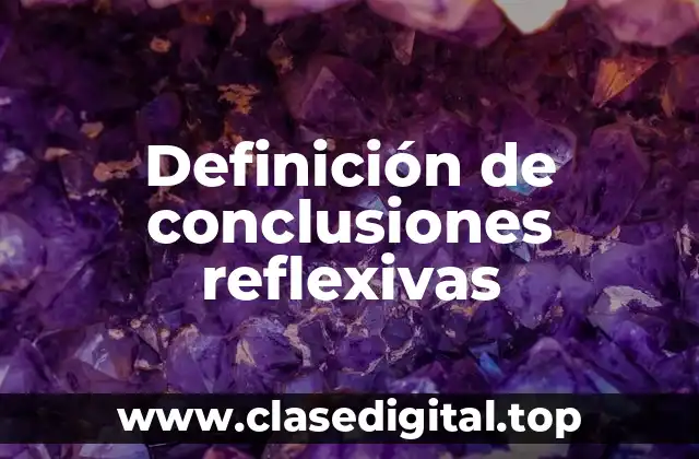 Definición de conclusiones reflexivas