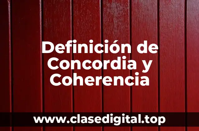 Definición de Concordia y Coherencia