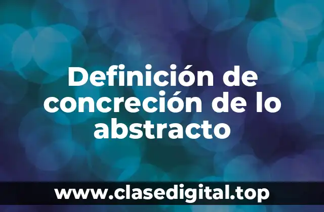 Definición de concreción de lo abstracto