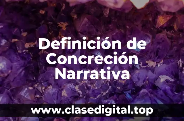Definición de Concreción Narrativa