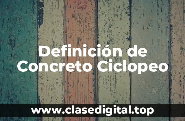 Definición de Concreto Ciclopeo