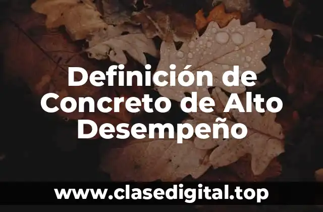 Definición de Concreto de Alto Desempeño