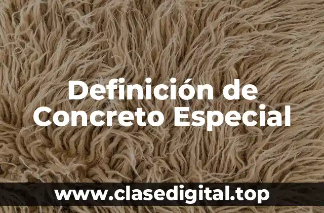 Definición de Concreto Especial