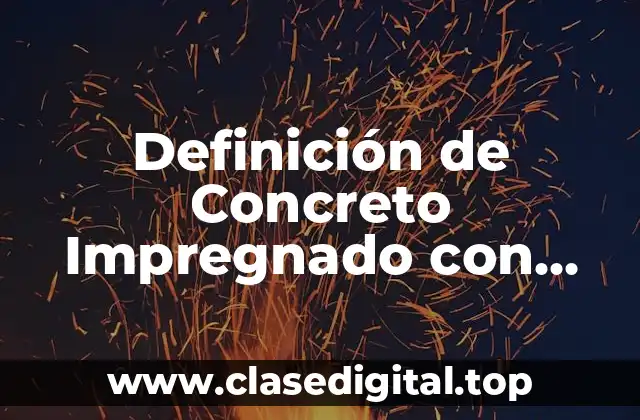 Definición de Concreto Impregnado con Bolímero