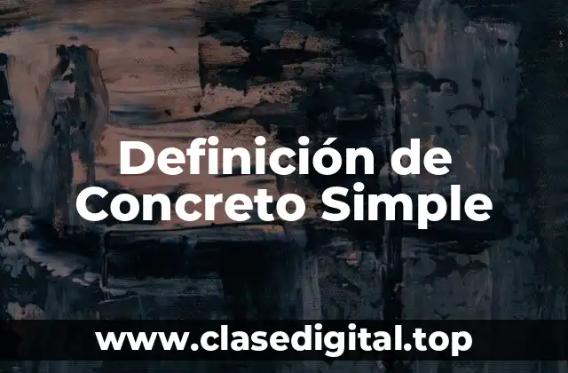 Definición de Concreto Simple