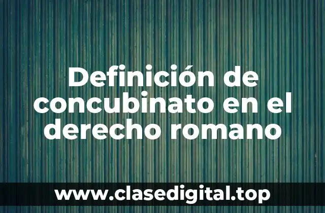 Definición de concubinato en el derecho romano