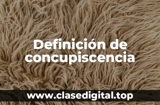 Definición de concupiscencia