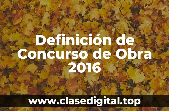 Definición de Concurso de Obra 2016