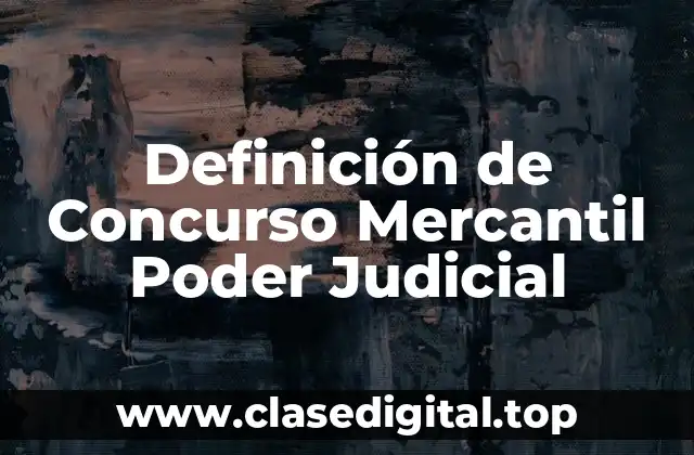 Definición de Concurso Mercantil Poder Judicial