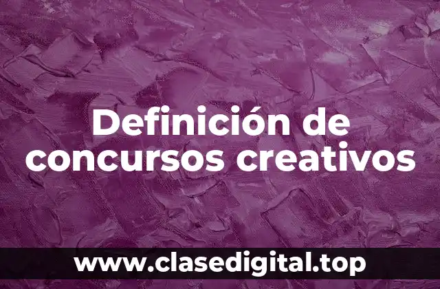 Definición de concursos creativos