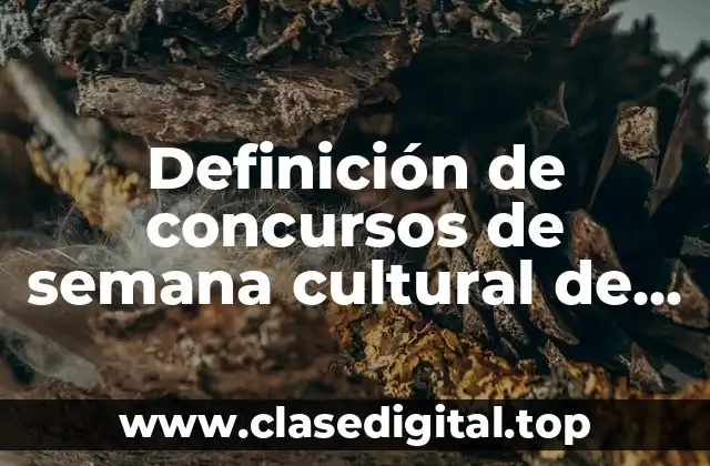 Definición de concursos de semana cultural de humanidades