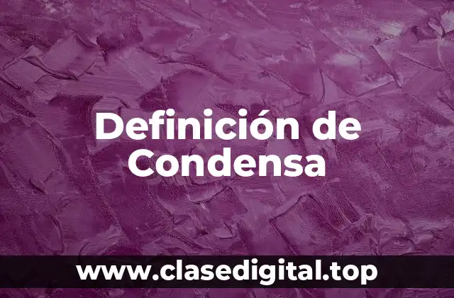 Definición Técnica de Condensa