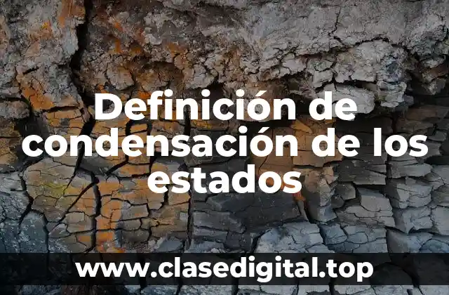 Definición de condensación de los estados