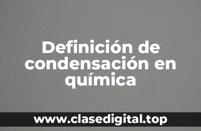 Definición de condensación en química