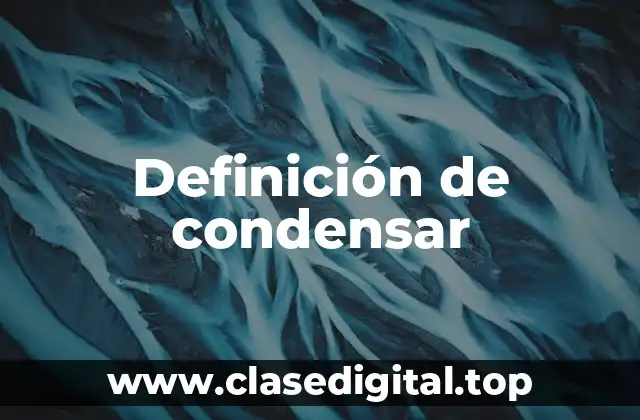 Definición de condensar