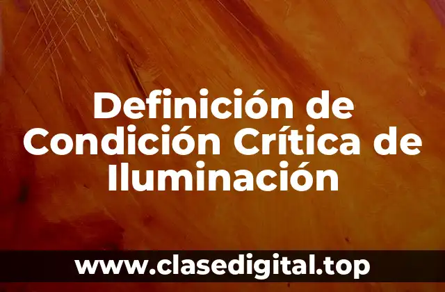 Definición de Condición Crítica de Iluminación