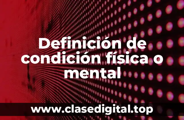 Definición de condición física o mental