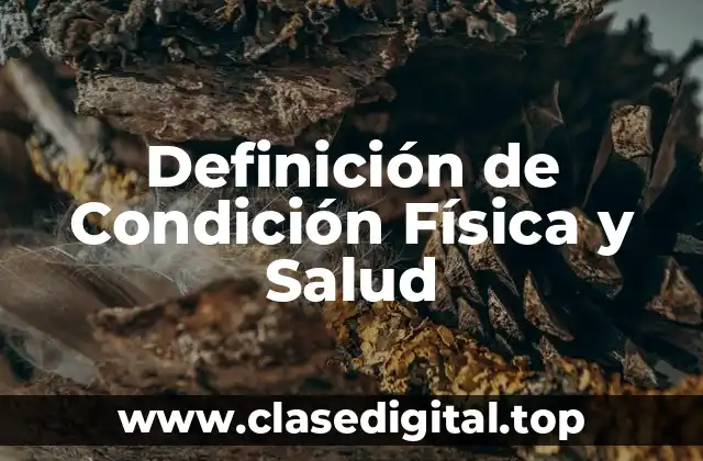 Definición de Condición Física y Salud